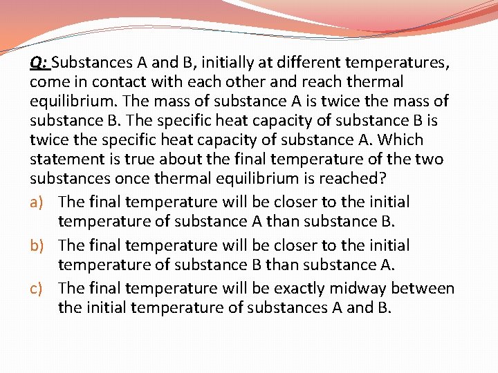 Q: Substances A and B, initially at different temperatures, come in contact with each