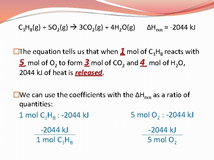 C 3 H 8(g) + 5 O 2(g) 3 CO 2(g) + 4 H