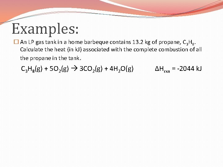 Examples: � An LP gas tank in a home barbeque contains 13. 2 kg