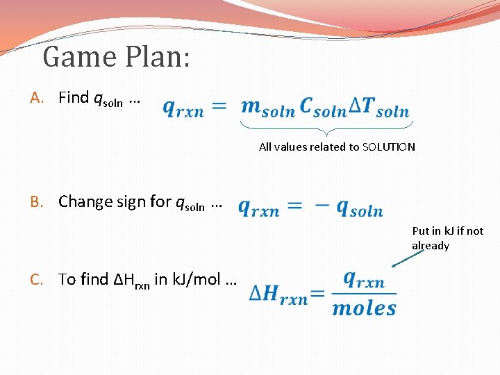 Game Plan: A. Find qsoln … All values related to SOLUTION B. Change sign