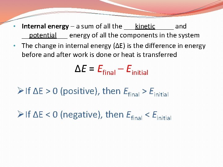  • Internal energy – a sum of all the ___kinetic_____ and __potential___ energy