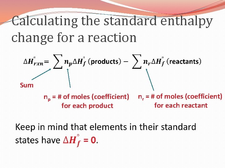 Calculating the standard enthalpy change for a reaction Sum np = # of moles