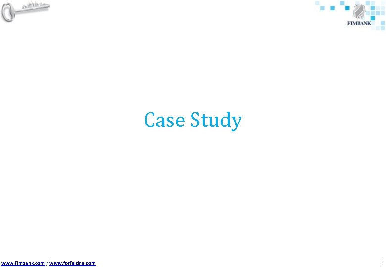 Case Study www. fimbank. com / www. forfaiting. com 1 