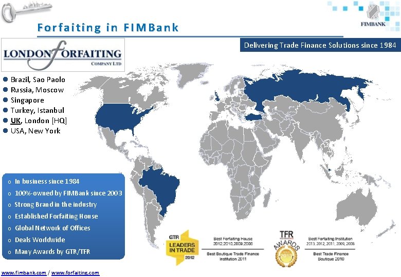 Forfaiting in FIMBank Delivering Trade Finance Solutions since 1984 Brazil, Sao Paolo Russia, Moscow