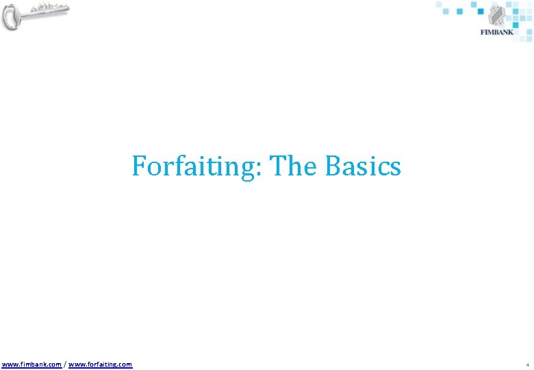 Forfaiting: The Basics www. fimbank. com / www. forfaiting. com 4 
