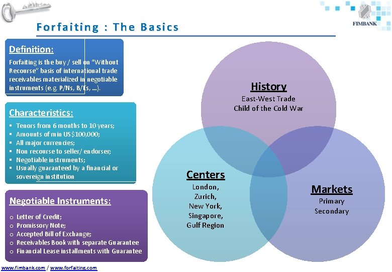 Forfaiting : The Basics Definition: Forfaiting is the buy / sell on “Without Recourse”