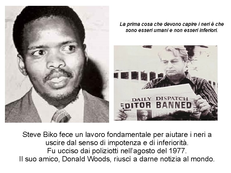 La prima cosa che devono capire i neri è che sono esseri umani e