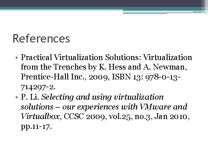 References • Practical Virtualization Solutions: Virtualization from the Trenches by K. Hess and A.