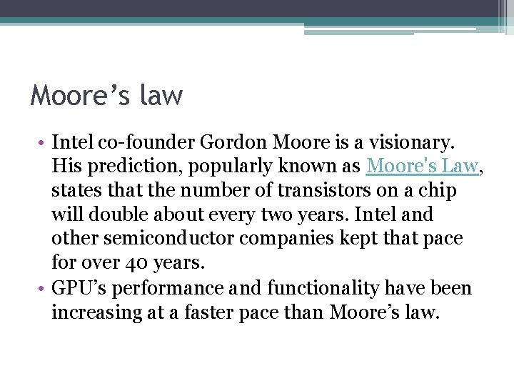 Moore’s law • Intel co-founder Gordon Moore is a visionary. His prediction, popularly known