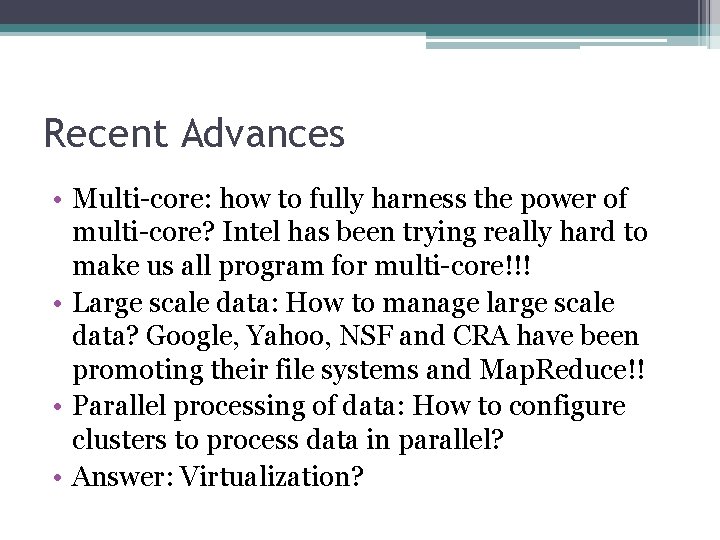 Recent Advances • Multi-core: how to fully harness the power of multi-core? Intel has