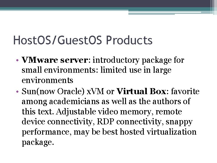 Host. OS/Guest. OS Products • VMware server: introductory package for small environments: limited use