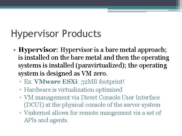 Hypervisor Products • Hypervisor: Hypervisor is a bare metal approach; is installed on the