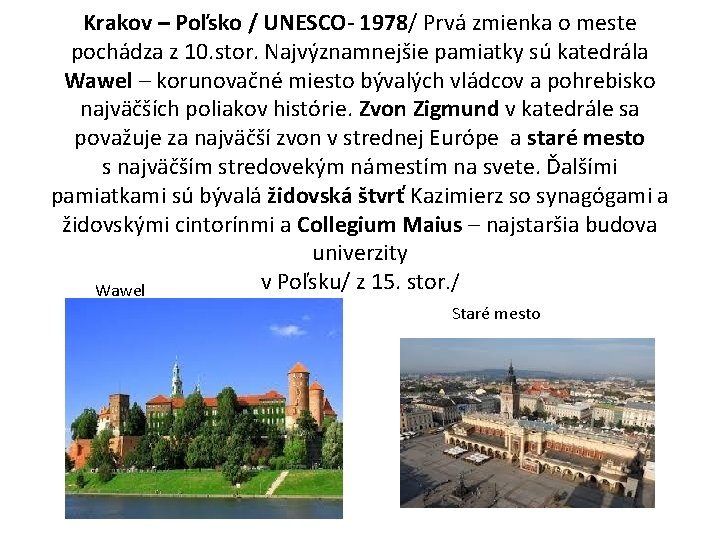 Krakov – Poľsko / UNESCO- 1978/ Prvá zmienka o meste pochádza z 10. stor.