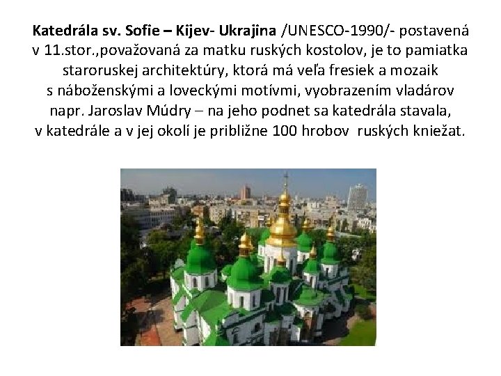 Katedrála sv. Sofie – Kijev- Ukrajina /UNESCO-1990/- postavená v 11. stor. , považovaná za