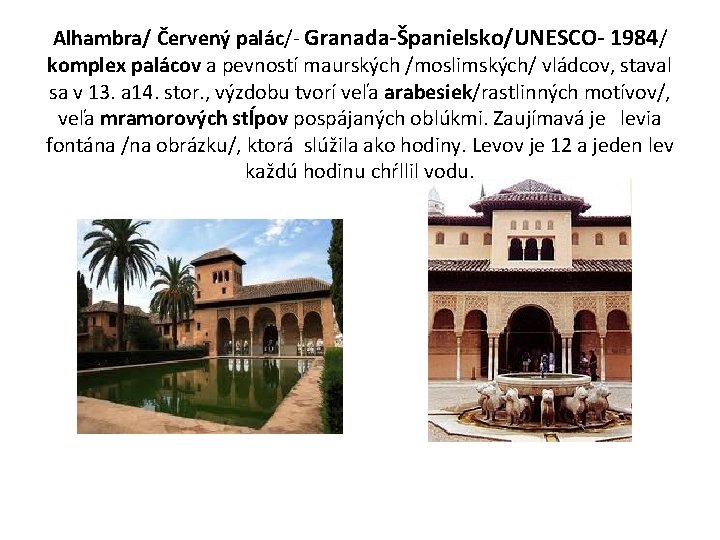 Alhambra/ Červený palác/- Granada-Španielsko/UNESCO- 1984/ komplex palácov a pevností maurských /moslimských/ vládcov, staval sa