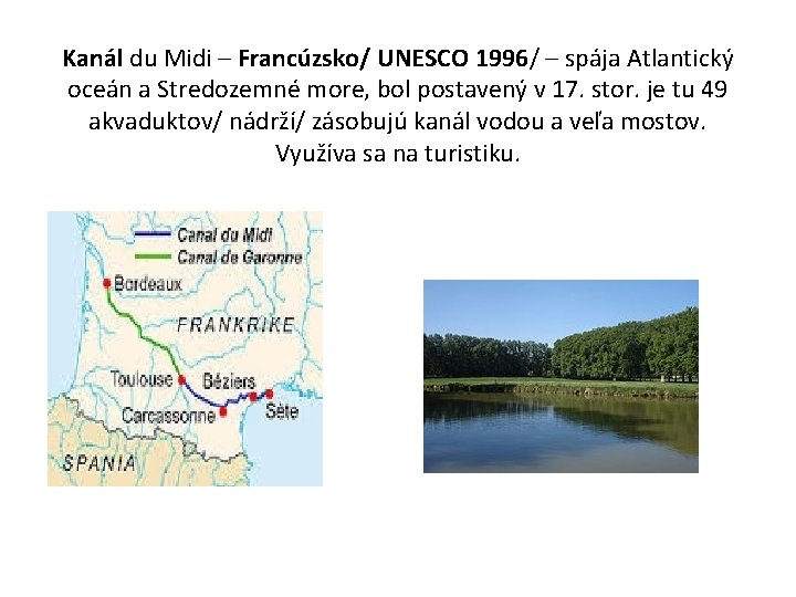 Kanál du Midi – Francúzsko/ UNESCO 1996/ – spája Atlantický oceán a Stredozemné more,