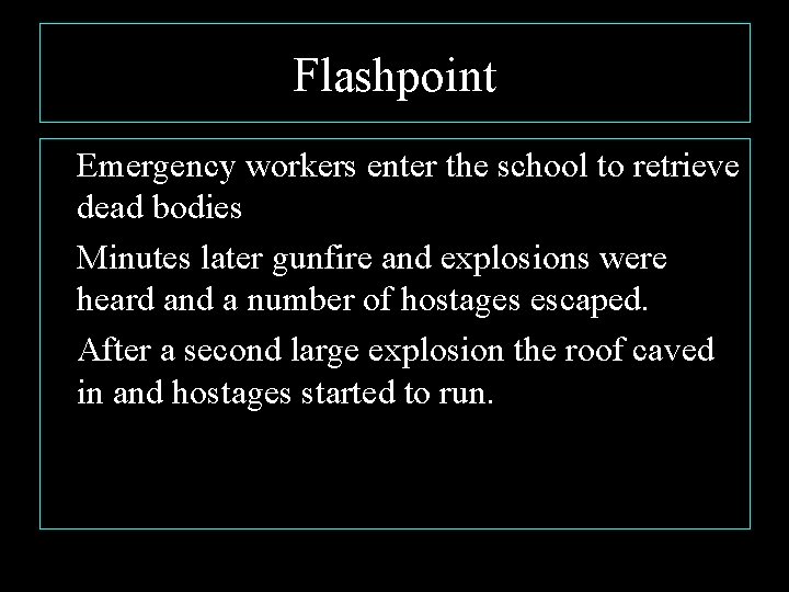 Flashpoint Emergency workers enter the school to retrieve dead bodies Minutes later gunfire and
