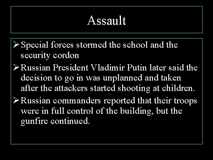 Assault Ø Special forces stormed the school and the security cordon Ø Russian President