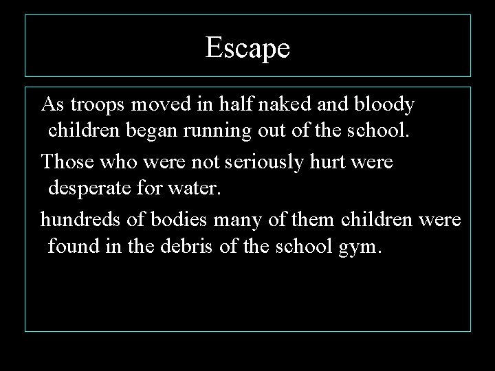 Escape As troops moved in half naked and bloody children began running out of
