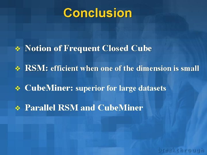Conclusion v Notion of Frequent Closed Cube v RSM: efficient when one of the