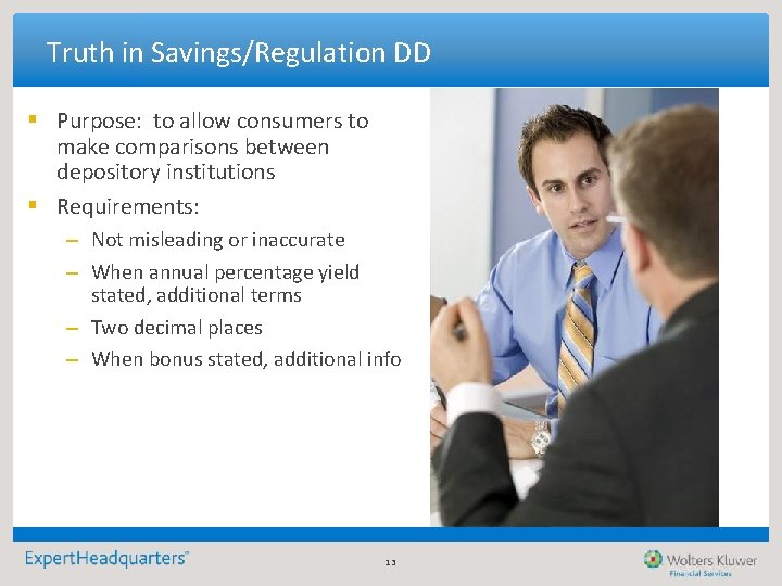 Truth in Savings/Regulation DD § Purpose: to allow consumers to make comparisons between depository Truth in Savings/Regulation DD § Purpose: to allow consumers to make comparisons between depository