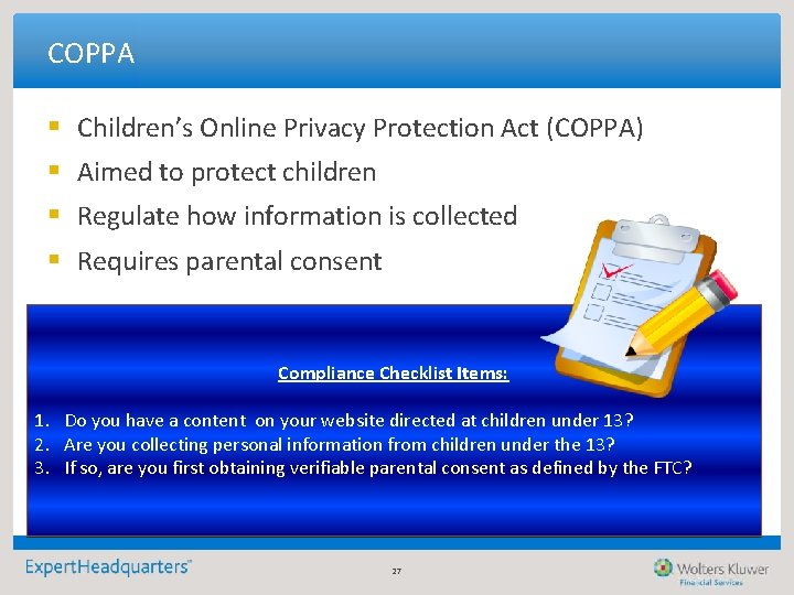 COPPA § Children’s Online Privacy Protection Act (COPPA) § Aimed to protect children § COPPA § Children’s Online Privacy Protection Act (COPPA) § Aimed to protect children §