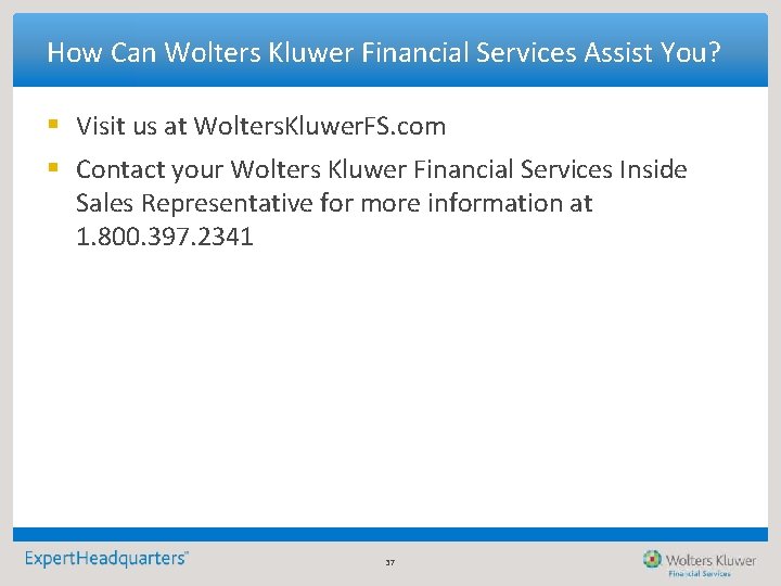 How Can Wolters Kluwer Financial Services Assist You? § Visit us at Wolters. Kluwer. How Can Wolters Kluwer Financial Services Assist You? § Visit us at Wolters. Kluwer.
