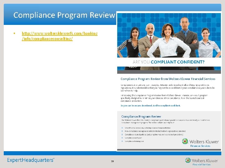 Compliance Program Review § http: //www. wolterskluwerfs. com/banking /info/complianceconsulting/ 39 Compliance Program Review § http: //www. wolterskluwerfs. com/banking /info/complianceconsulting/ 39