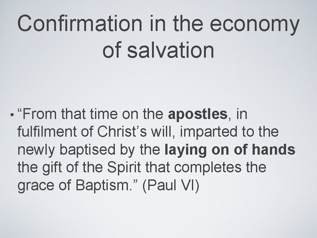 Confirmation in the economy of salvation • “From that time on the apostles, in