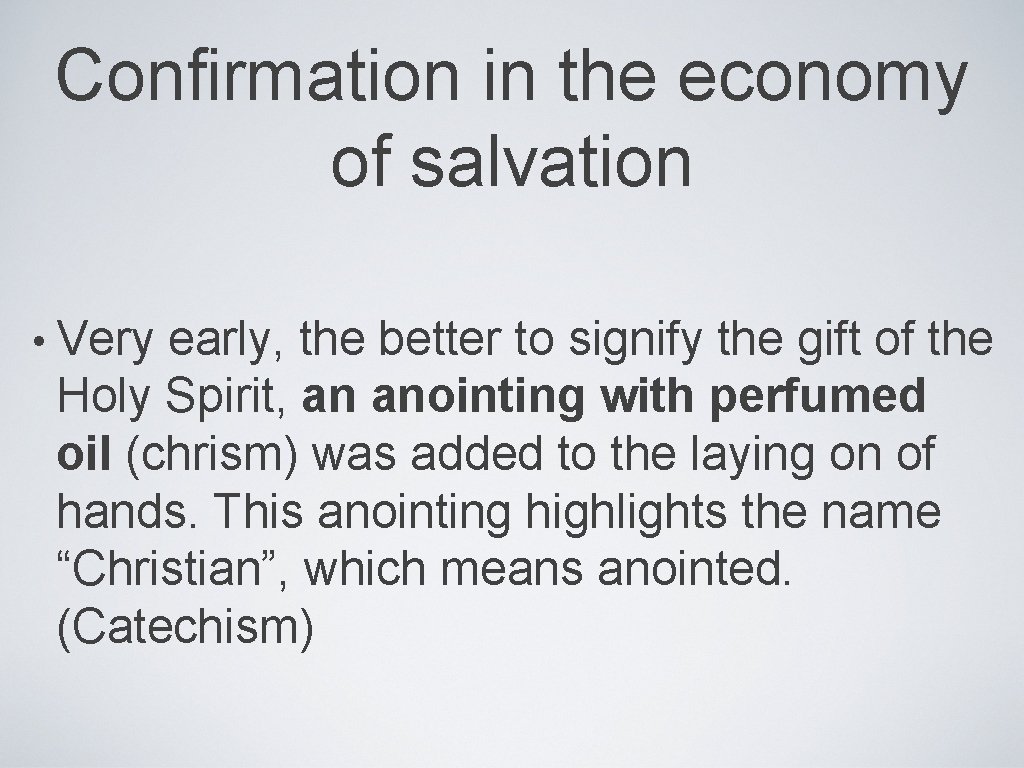 Confirmation in the economy of salvation • Very early, the better to signify the