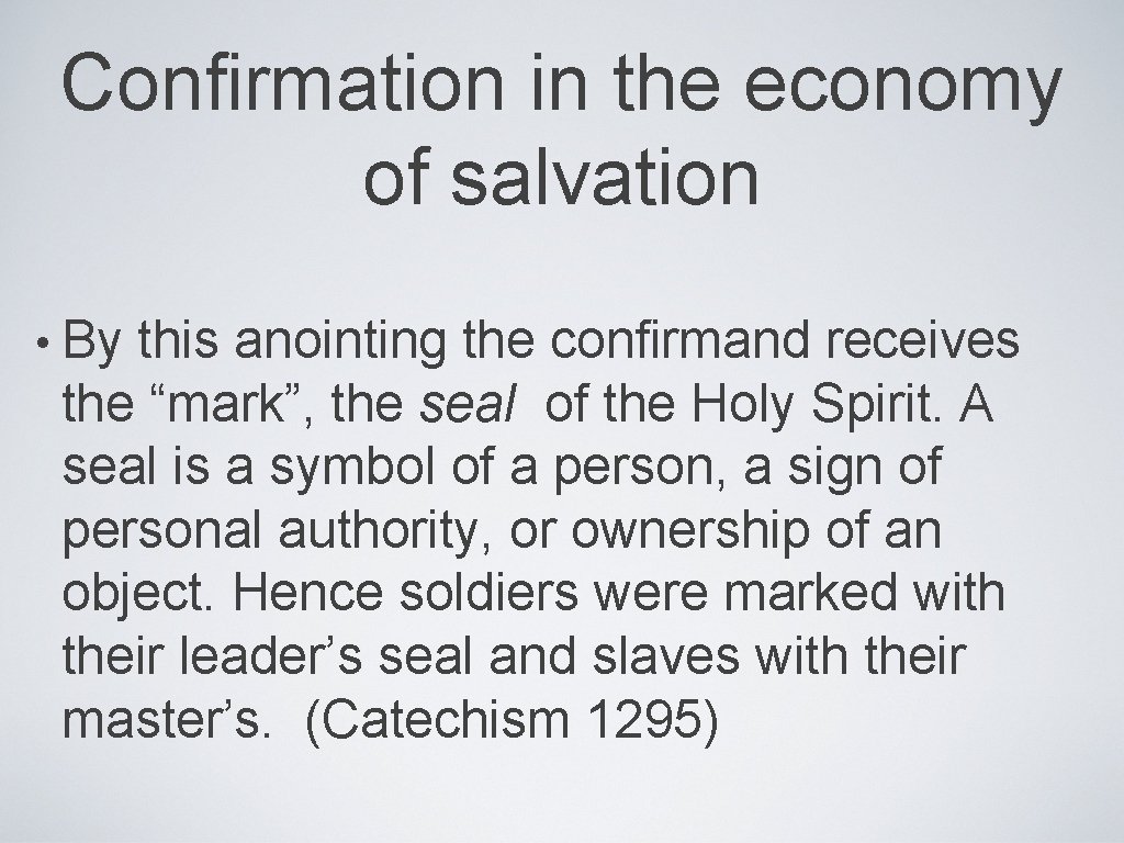 Confirmation in the economy of salvation • By this anointing the confirmand receives the
