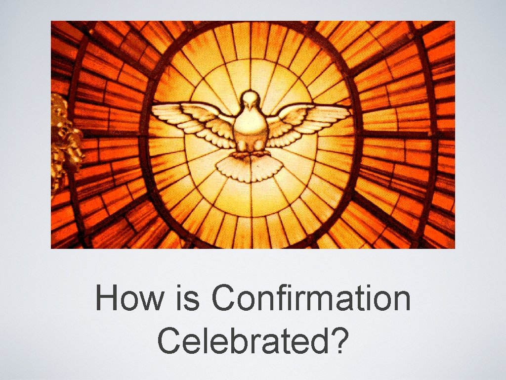 How is Confirmation Celebrated? 