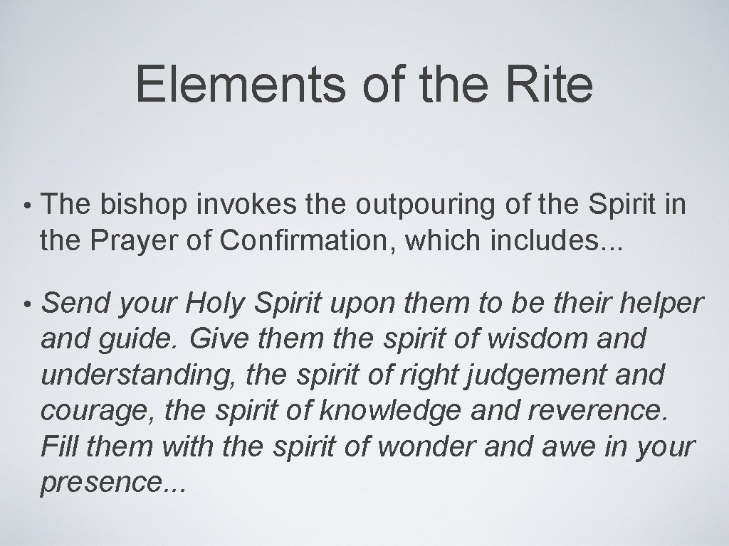 Elements of the Rite • The bishop invokes the outpouring of the Spirit in