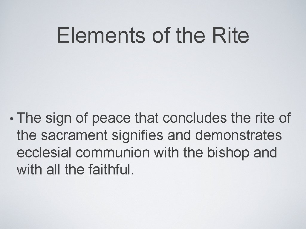 Elements of the Rite • The sign of peace that concludes the rite of