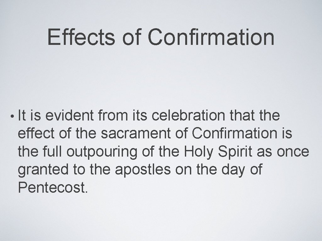 Effects of Confirmation • It is evident from its celebration that the effect of