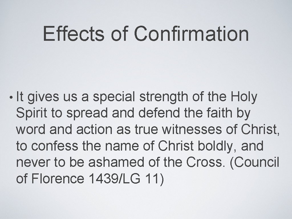 Effects of Confirmation • It gives us a special strength of the Holy Spirit
