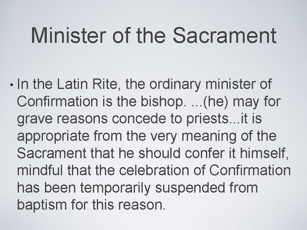 Minister of the Sacrament • In the Latin Rite, the ordinary minister of Confirmation