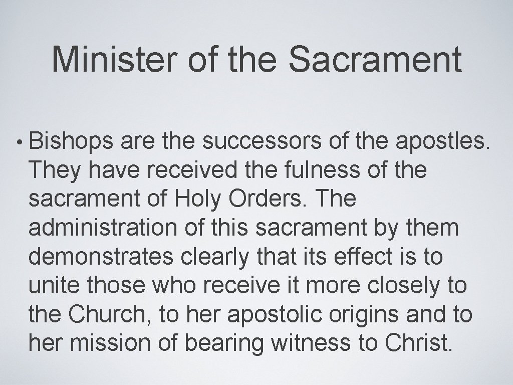 Minister of the Sacrament • Bishops are the successors of the apostles. They have