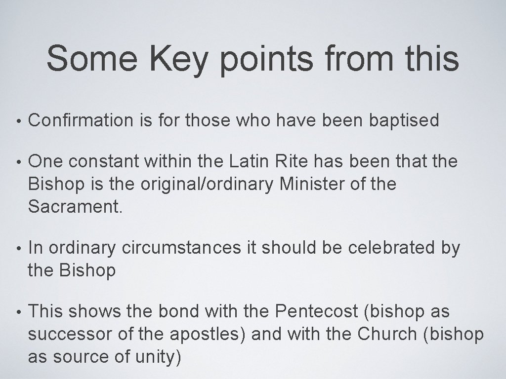 Some Key points from this • Confirmation is for those who have been baptised