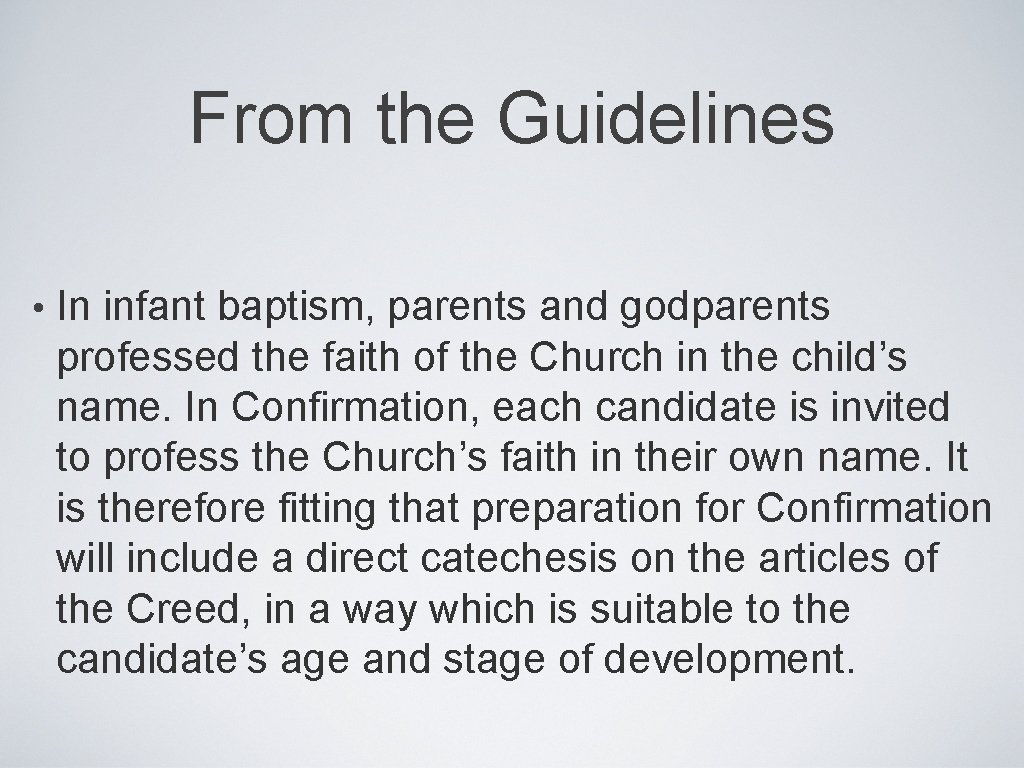 From the Guidelines • In infant baptism, parents and godparents professed the faith of