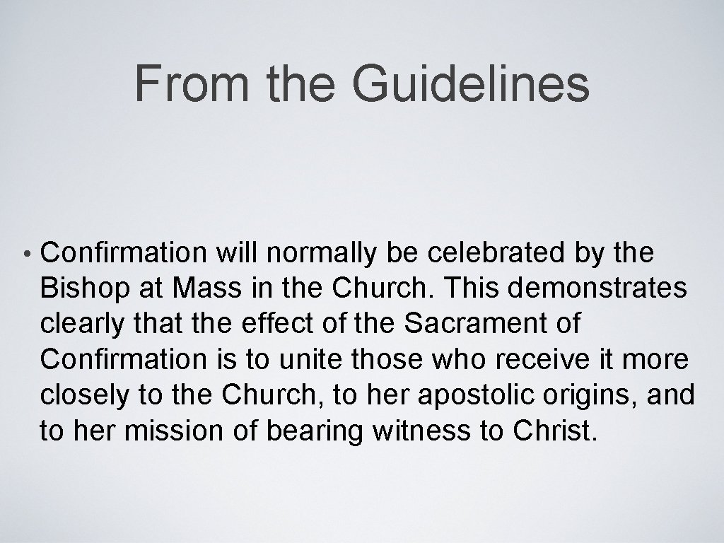 From the Guidelines • Confirmation will normally be celebrated by the Bishop at Mass