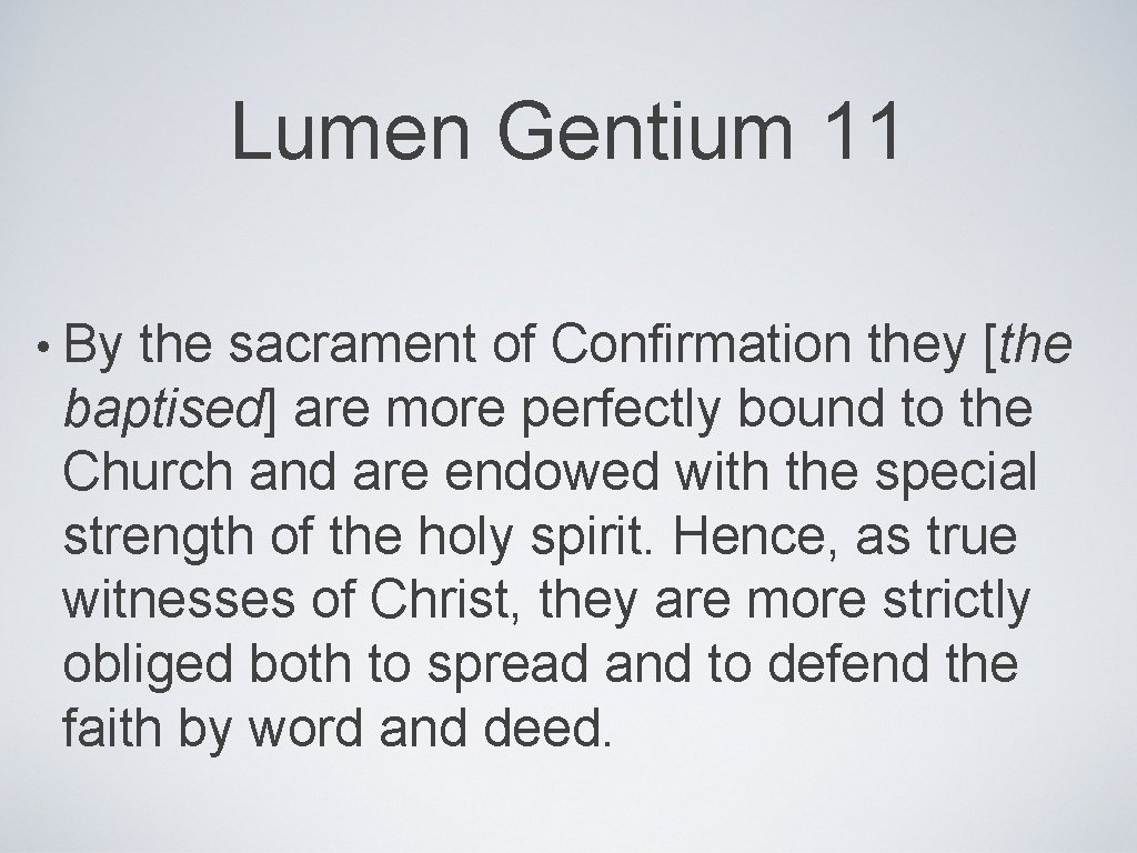 Lumen Gentium 11 • By the sacrament of Confirmation they [the baptised] are more