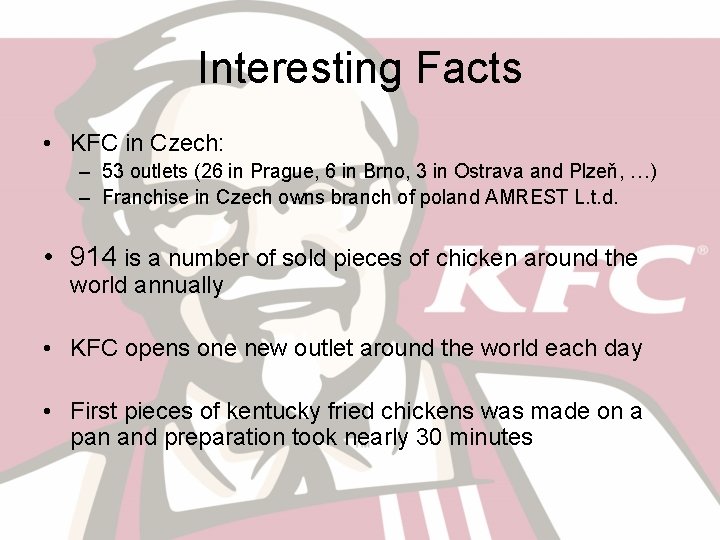 Interesting Facts • KFC in Czech: – 53 outlets (26 in Prague, 6 in