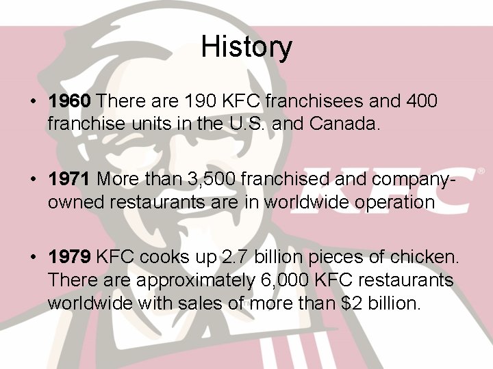 History • 1960 There are 190 KFC franchisees and 400 franchise units in the