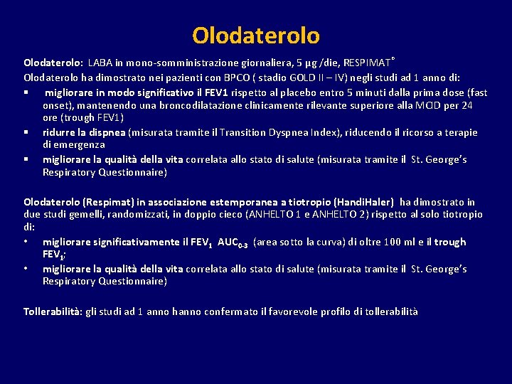 Olodaterolo: LABA in mono-somministrazione giornaliera, 5 µg /die, RESPIMAT® Olodaterolo ha dimostrato nei pazienti