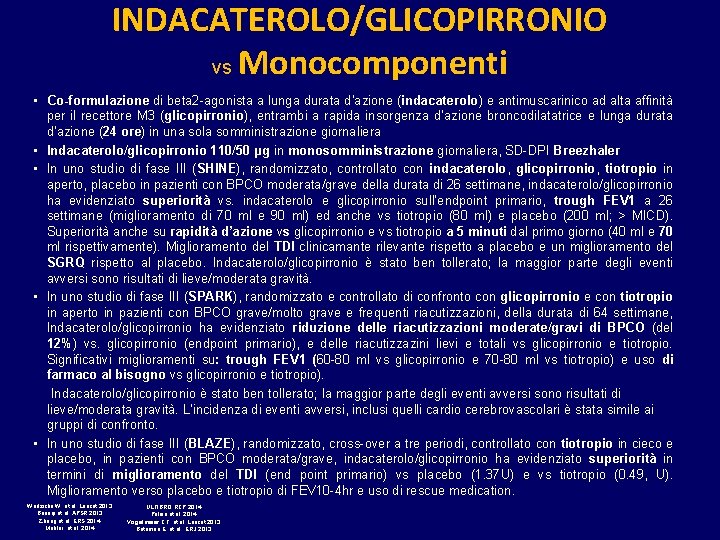 INDACATEROLO/GLICOPIRRONIO vs Monocomponenti • Co-formulazione di beta 2 -agonista a lunga durata d’azione (indacaterolo)