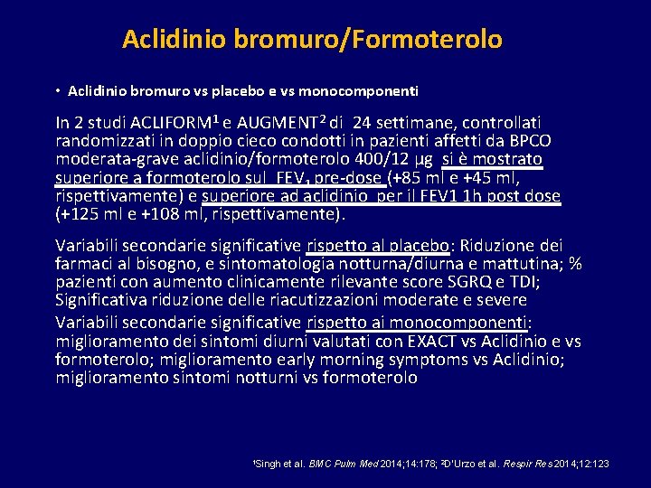 Aclidinio bromuro/Formoterolo • Aclidinio bromuro vs placebo e vs monocomponenti In 2 studi ACLIFORM