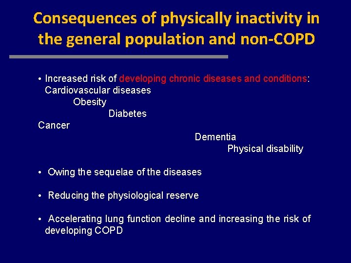 Consequences of physically inactivity in the general population and non-COPD • Increased risk of