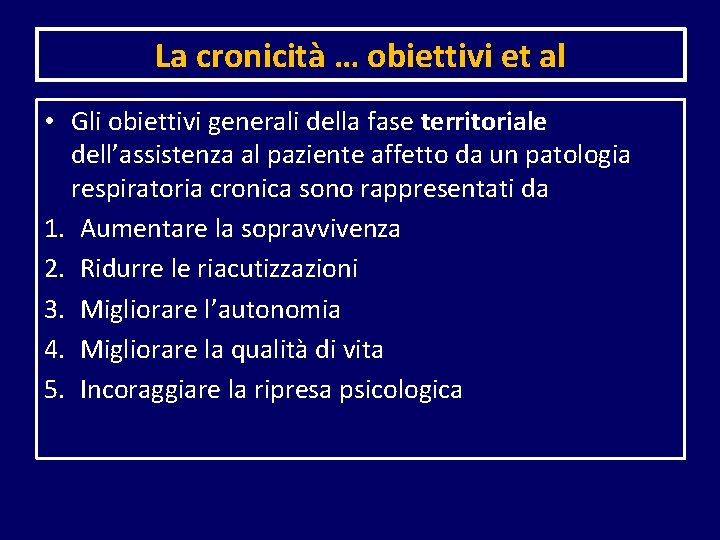 La cronicità … obiettivi et al • Gli obiettivi generali della fase territoriale dell’assistenza