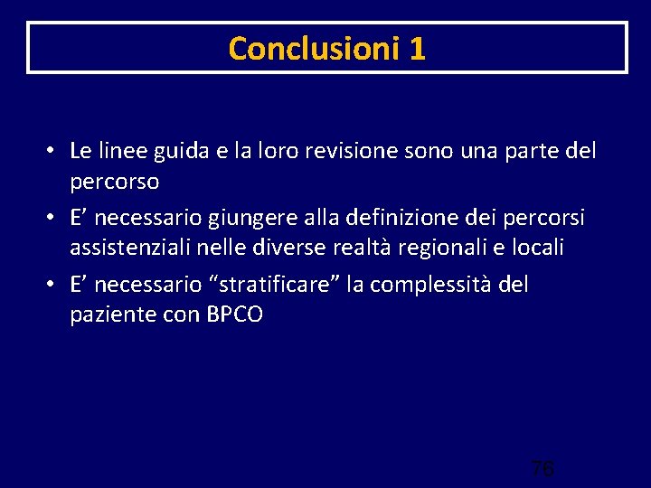 Conclusioni 1 • Le linee guida e la loro revisione sono una parte del